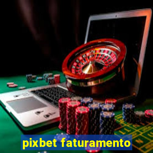 pixbet faturamento